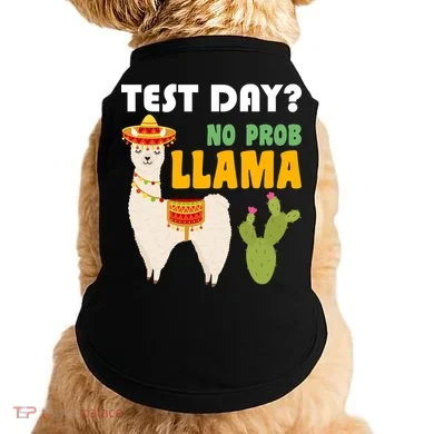 Test Day? No Prob Llama Cactus Doggie Tank