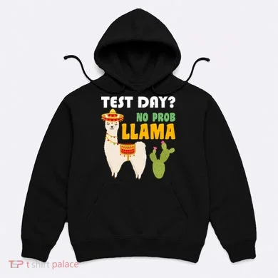 Test Day? No Prob Llama Cactus Hoodie
