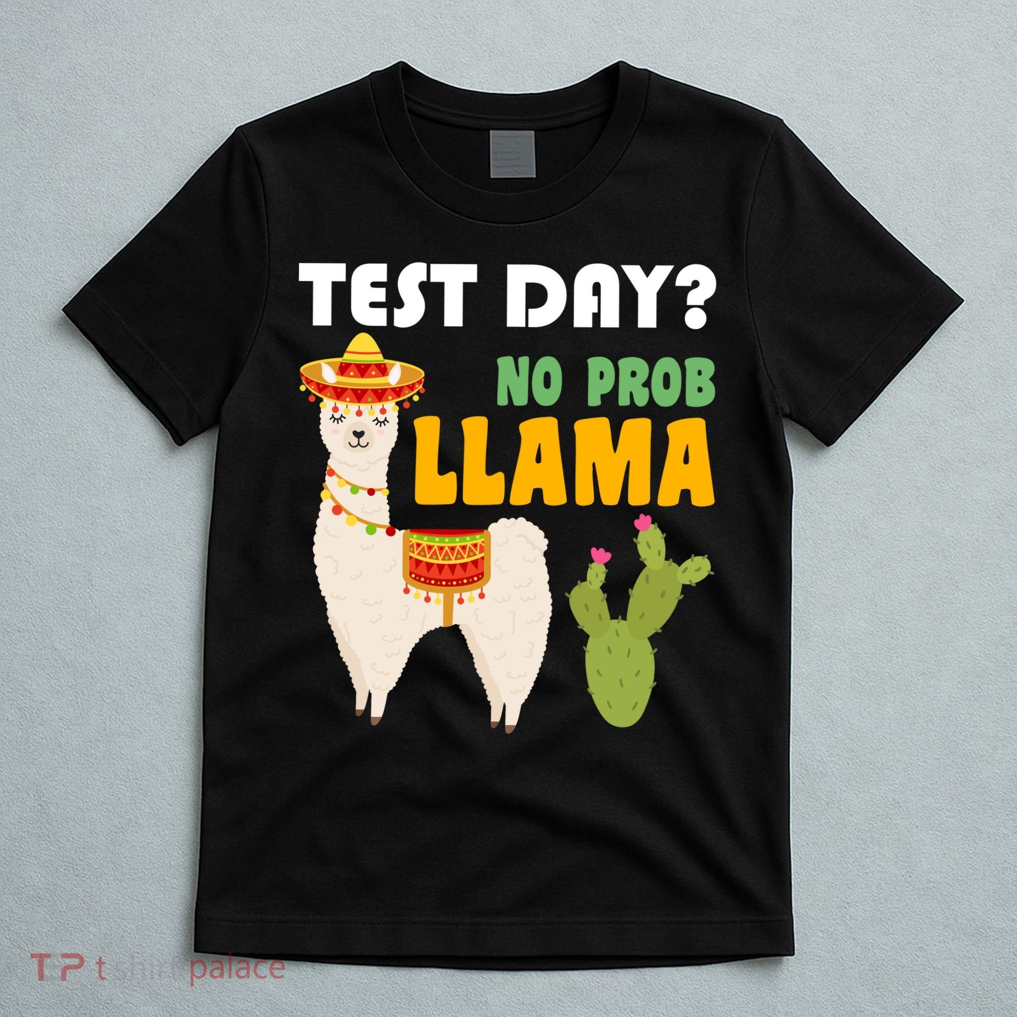 Test Day? No Prob Llama Cactus T-Shirt