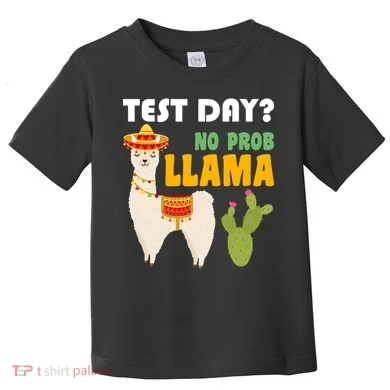 Test Day? No Prob Llama Cactus Toddler T-Shirt