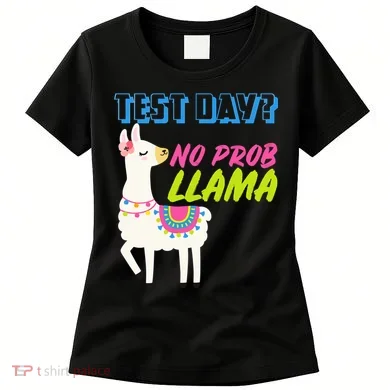 Test Day? No Probllama Women's T-Shirt