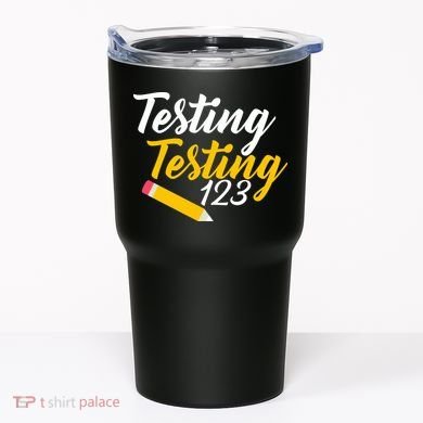 Testing Testing 123 Pencil Tumbler