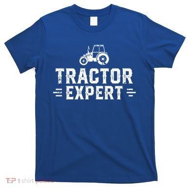 Tractor Expert Tractor Driver Farmer Tractor Gift T-Shirt