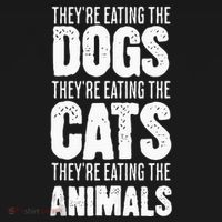 TheyRe Eating The Dogs TheyRe Eating The Cats And Animals T-Shirt thumb 7