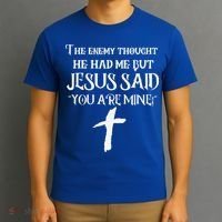 The Enemy Thought He Had Me But Jesus Said You Are Mine T-Shirt thumb 3