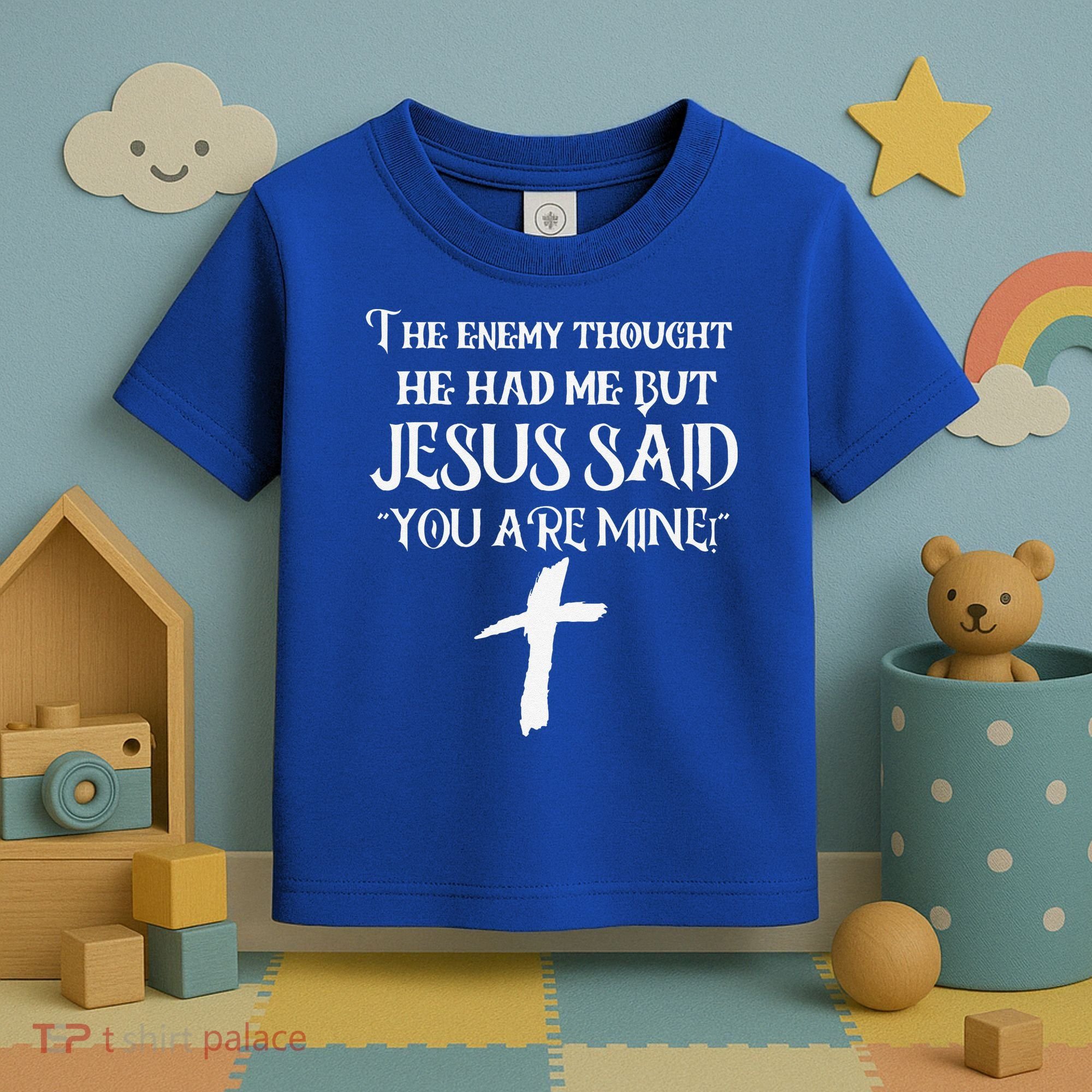 The Enemy Thought He Had Me But Jesus Said You Are Mine Toddler T-Shirt