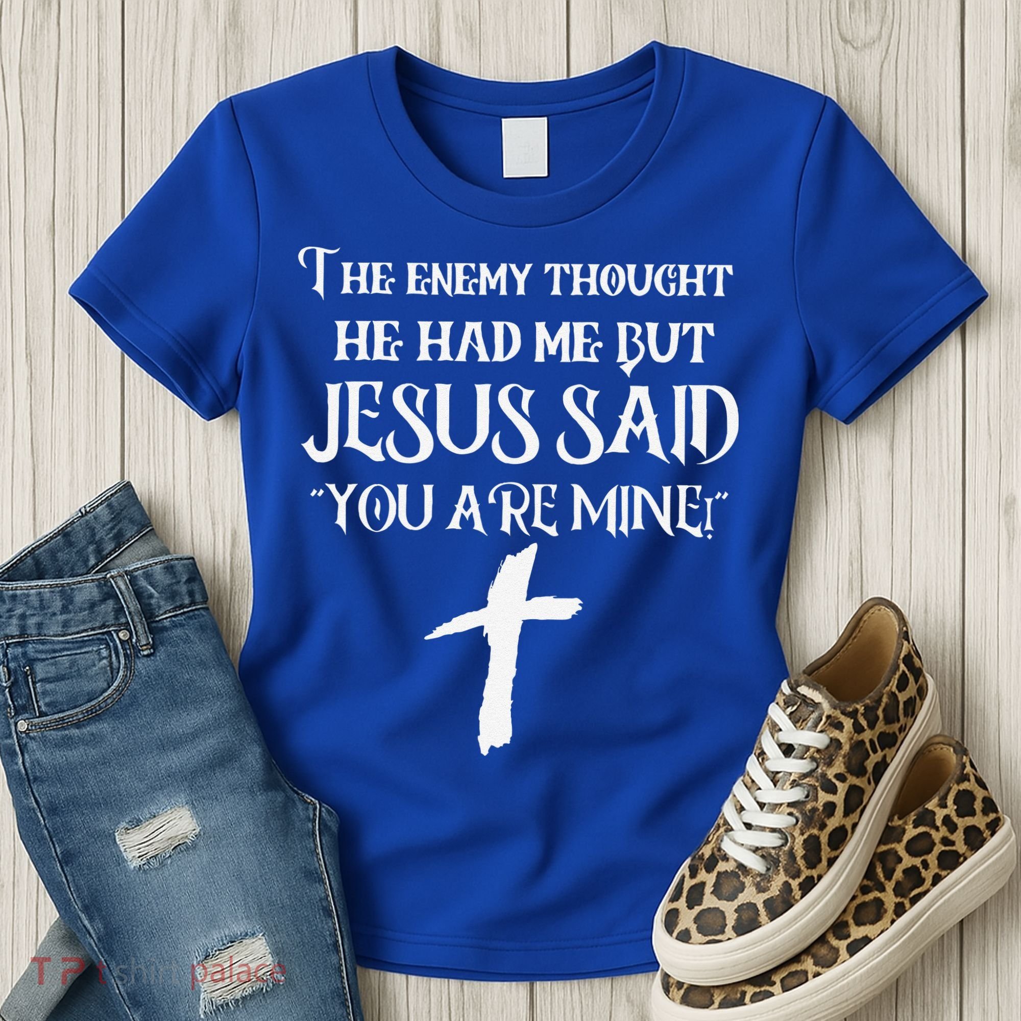 The Enemy Thought He Had Me But Jesus Said You Are Mine Women's T-Shirt