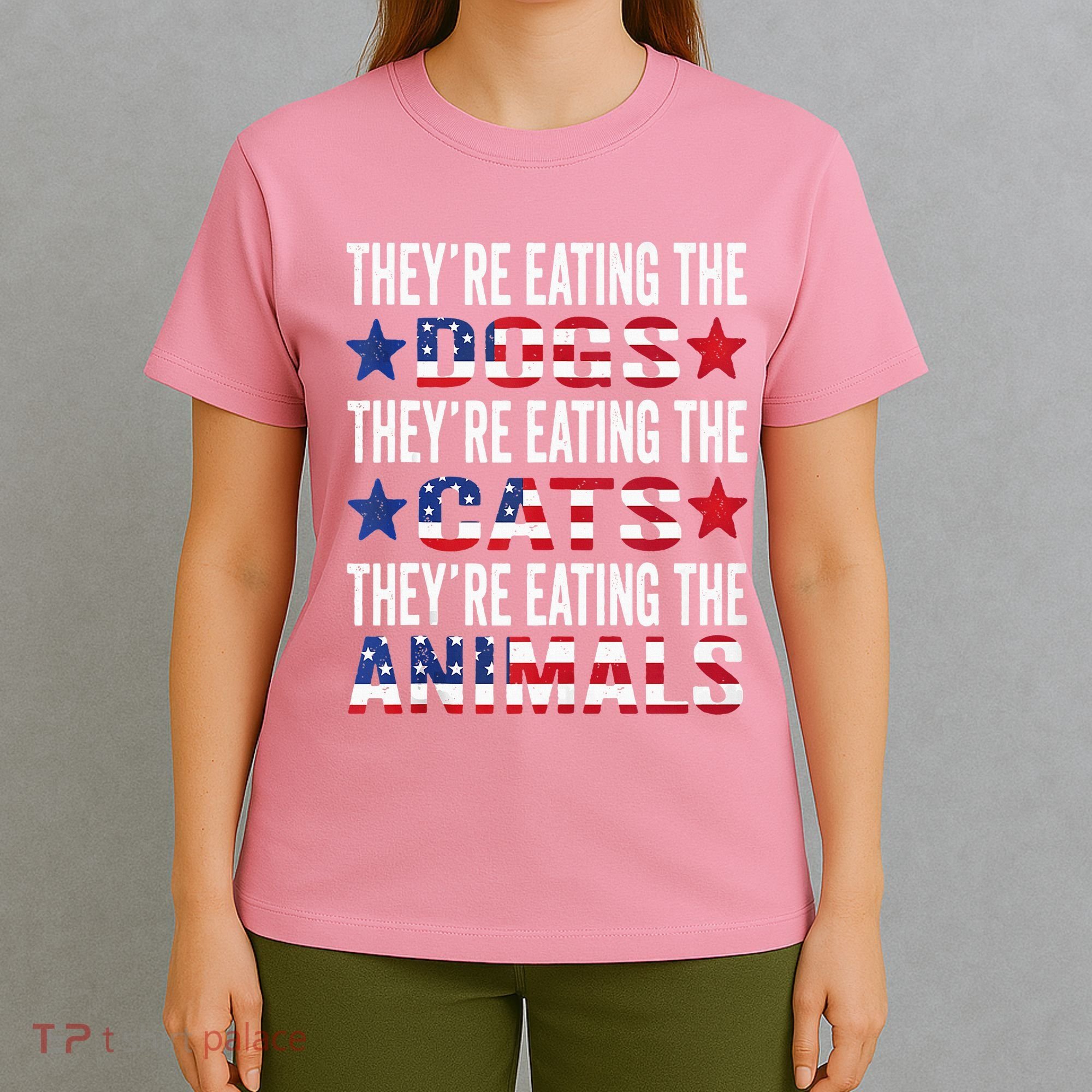 TheyRe Eating The Dogs TheyRe Eating The Cats And Animals T-Shirt