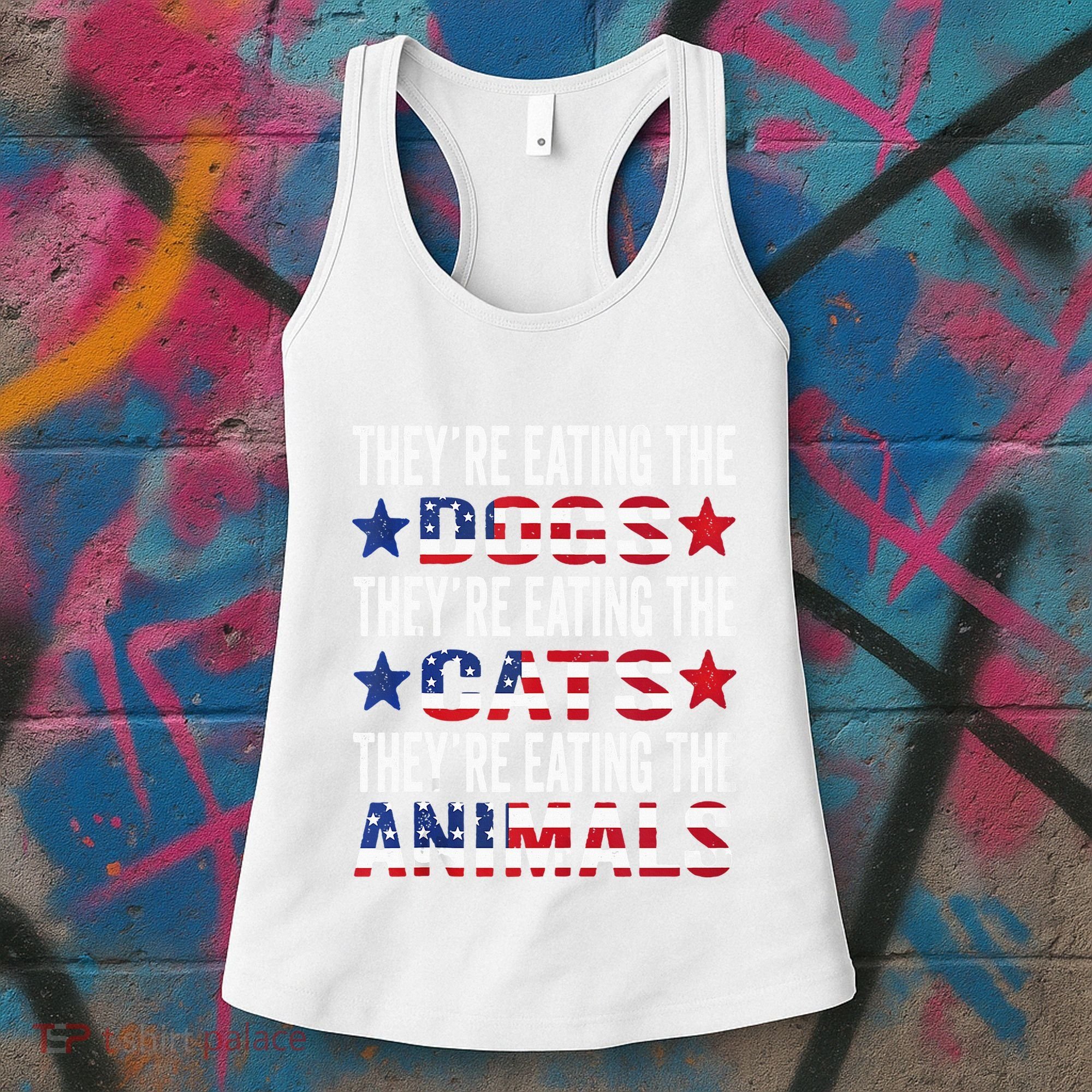 TheyRe Eating The Dogs TheyRe Eating The Cats And Animals Women's Tank Top