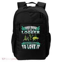 Tough Enough To Be A Logger For Skidder Drivers Backpack thumb 0
