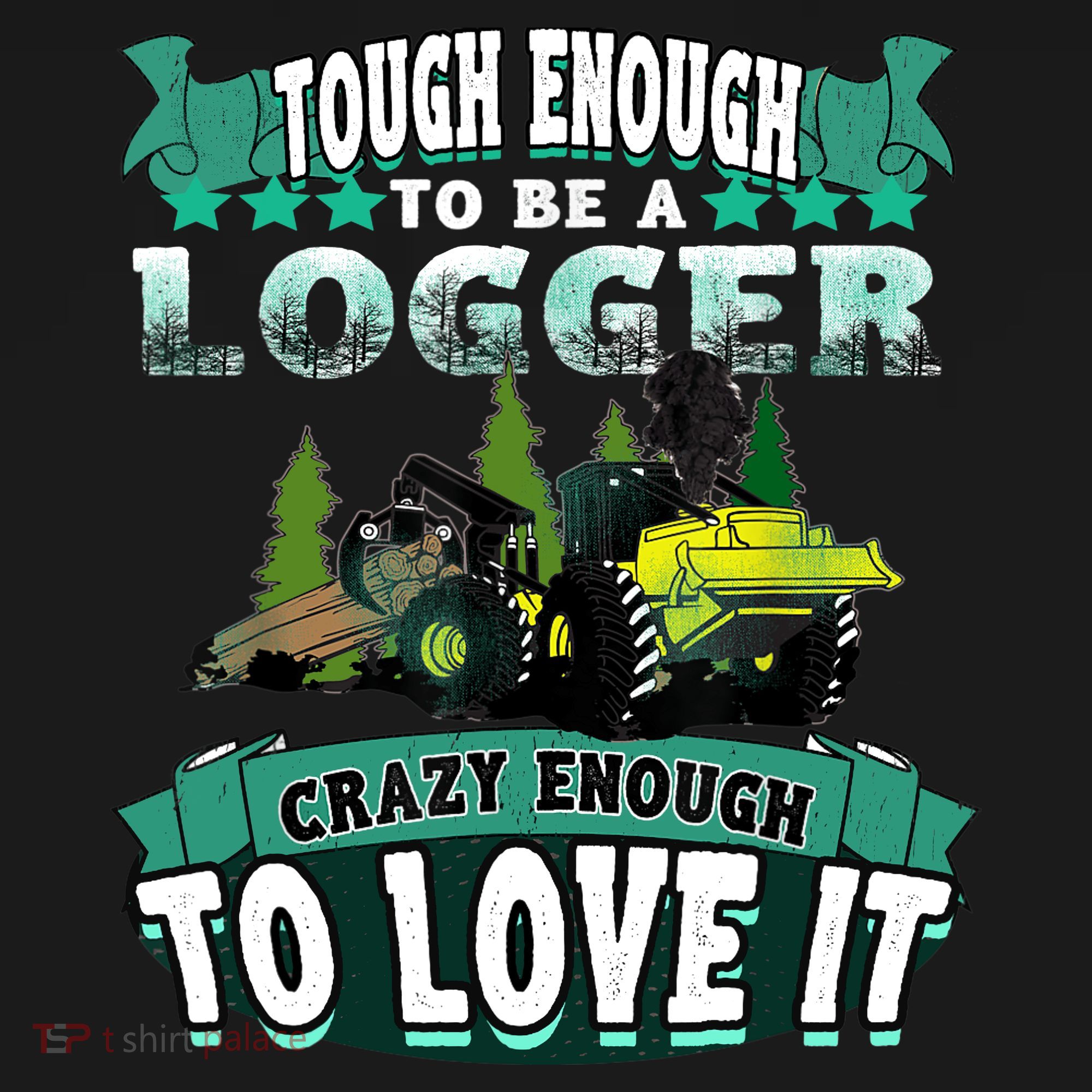 Tough Enough To Be A Logger For Skidder Drivers Backpack
