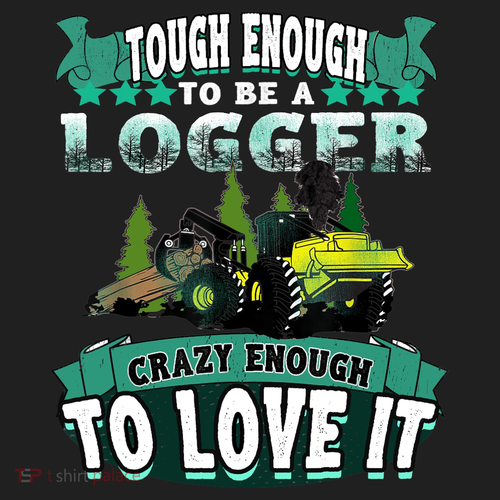 Tough Enough To Be A Logger For Skidder Drivers Tumbler
