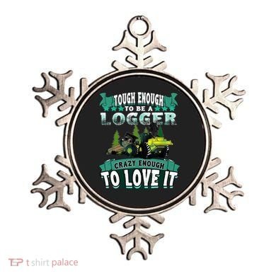 Tough Enough To Be A Logger For Skidder Drivers Ornament