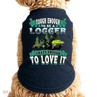 Tough Enough To Be A Logger For Skidder Drivers Doggie Tank thumb 0