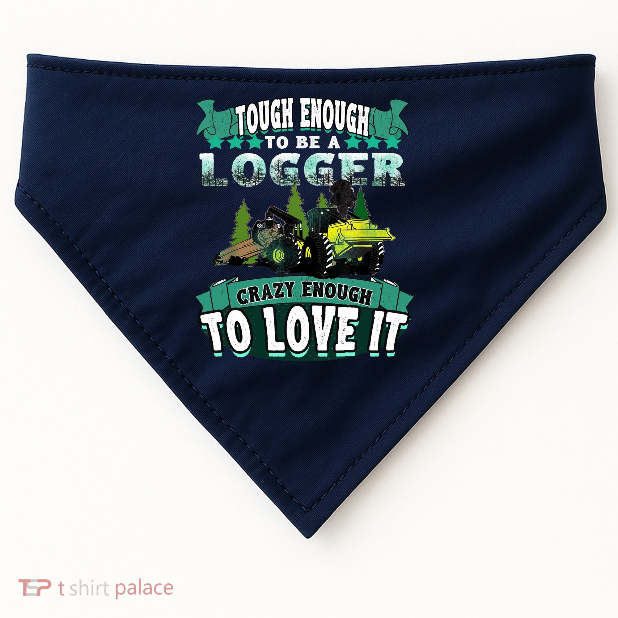Tough Enough To Be A Logger For Skidder Drivers USA-Made Doggie Bandana