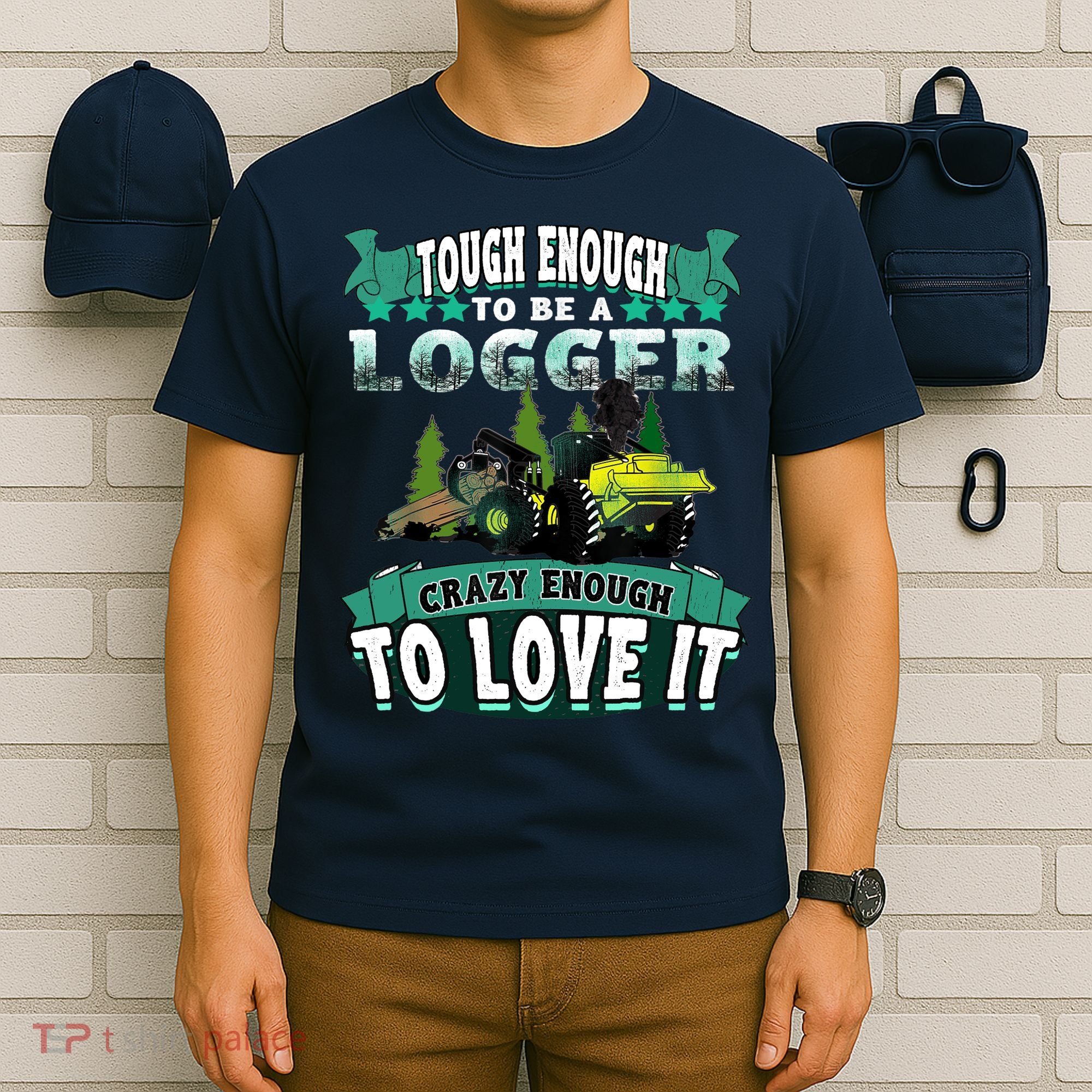 Tough Enough To Be A Logger For Skidder Drivers T-Shirt