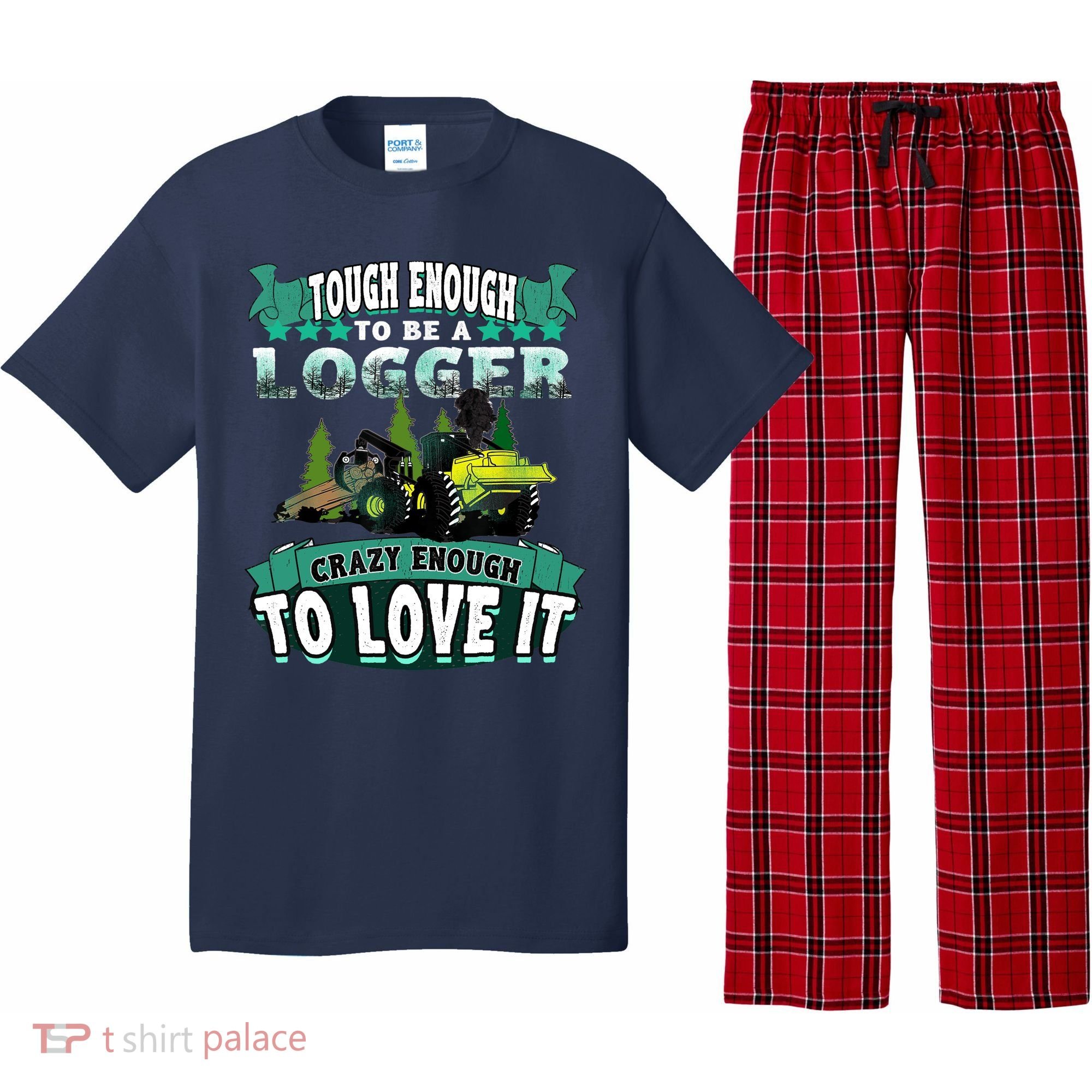 Tough Enough To Be A Logger For Skidder Drivers Pajama Set
