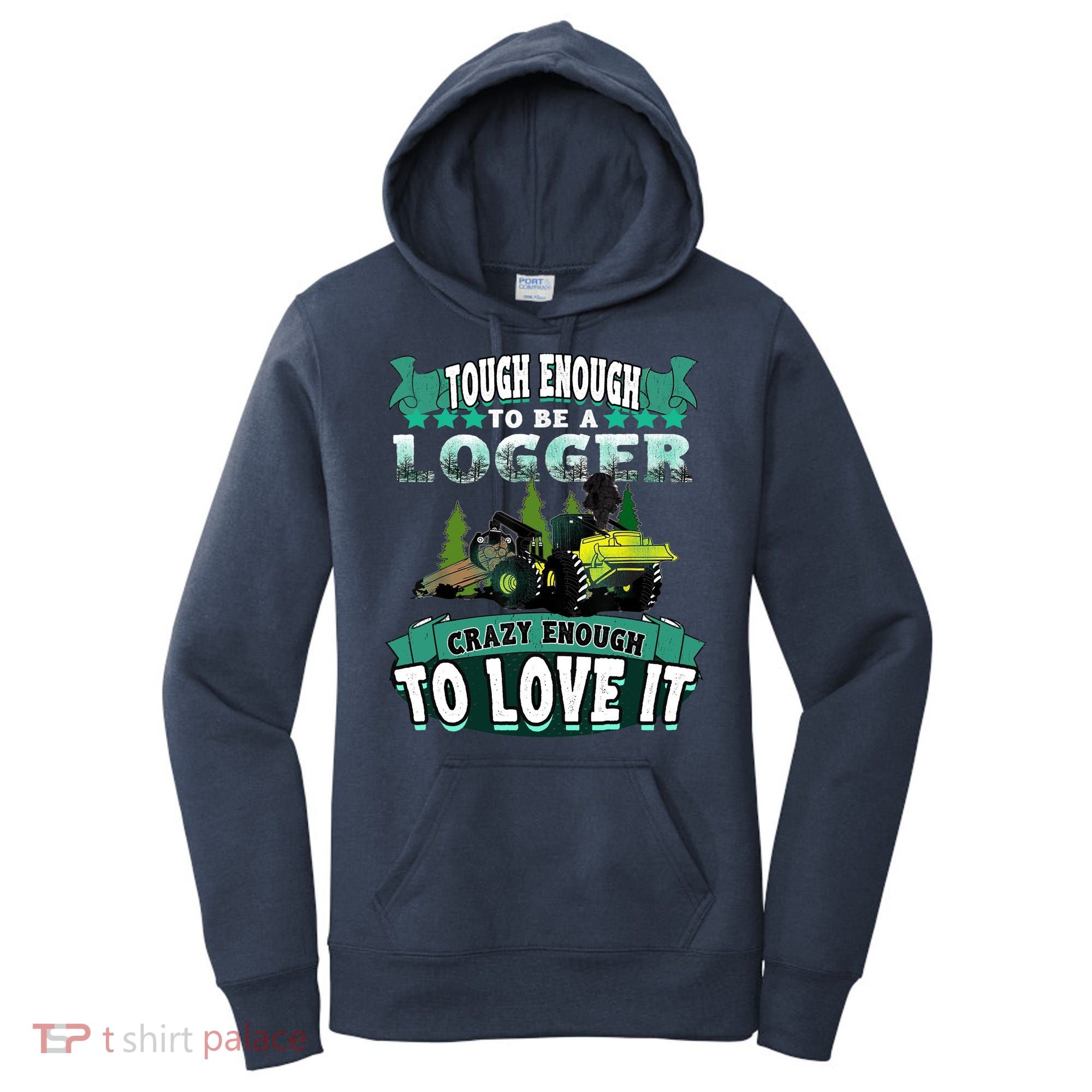 Tough Enough To Be A Logger For Skidder Drivers Women's Hoodie
