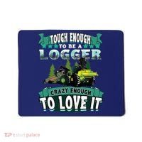 Tough Enough To Be A Logger For Skidder Drivers Mousepad thumb 0