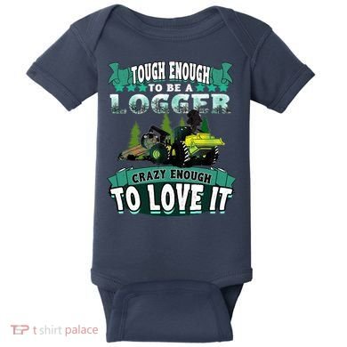 Tough Enough To Be A Logger For Skidder Drivers Baby Bodysuit