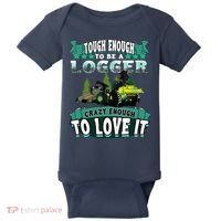 Tough Enough To Be A Logger For Skidder Drivers Baby Bodysuit thumb 0