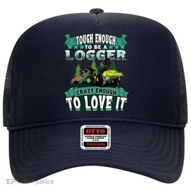Tough Enough To Be A Logger For Skidder Drivers Hat