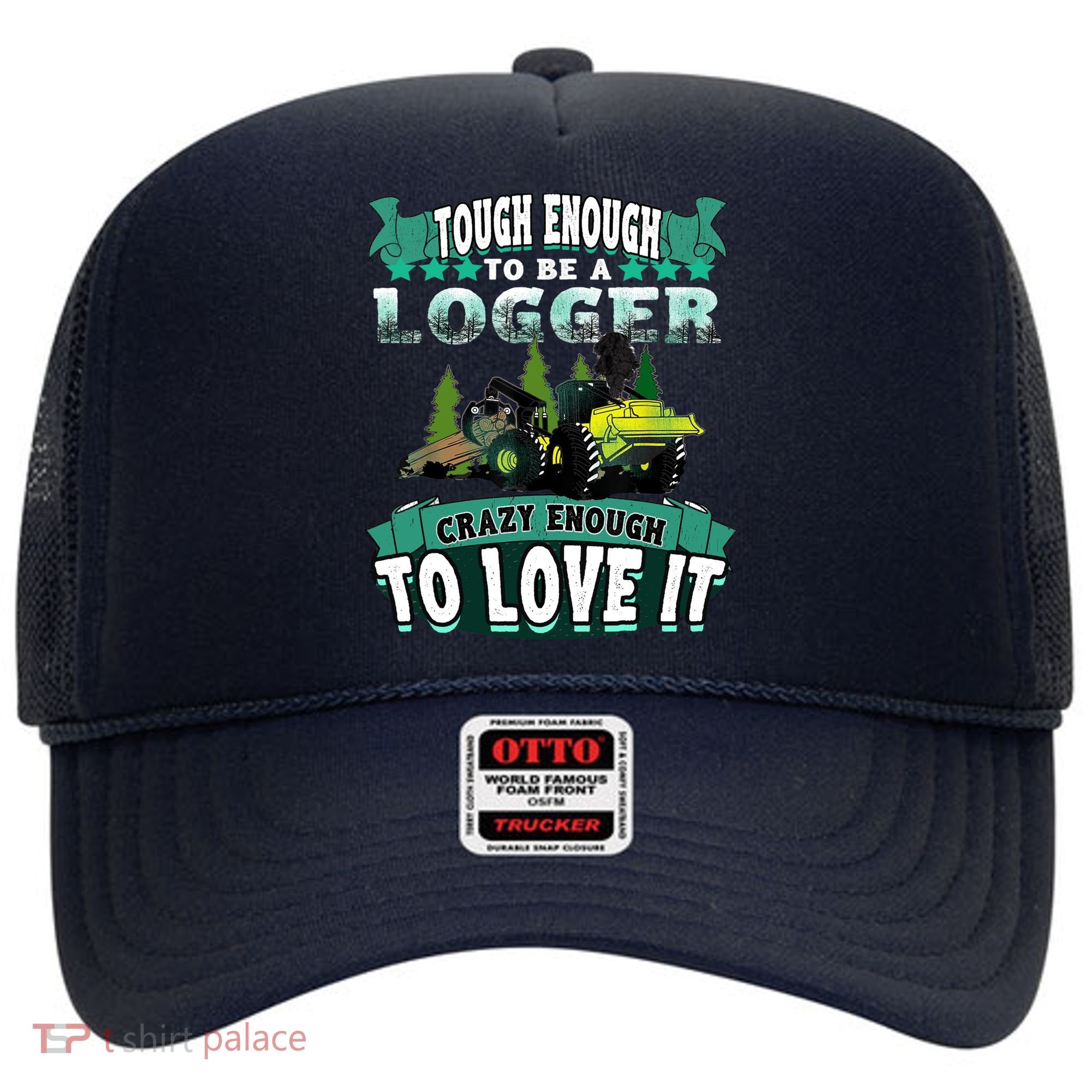 Tough Enough To Be A Logger For Skidder Drivers Hat