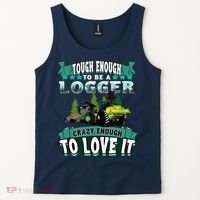 Tough Enough To Be A Logger For Skidder Drivers Tank Top thumb 2