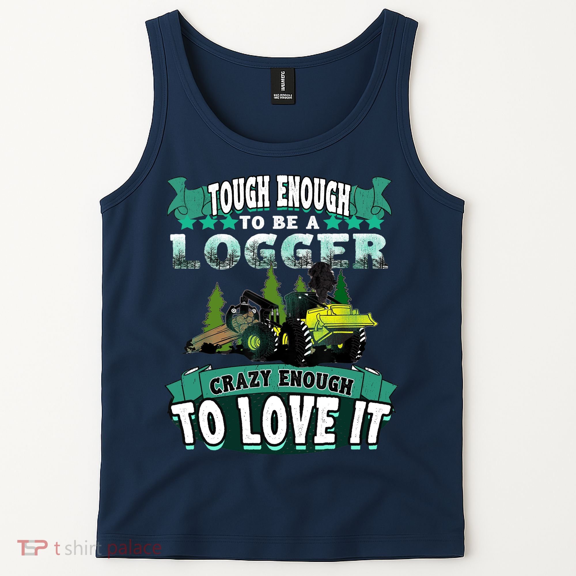 Tough Enough To Be A Logger For Skidder Drivers Tank Top