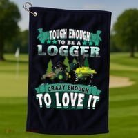 Tough Enough To Be A Logger For Skidder Drivers Golf Towel thumb 1