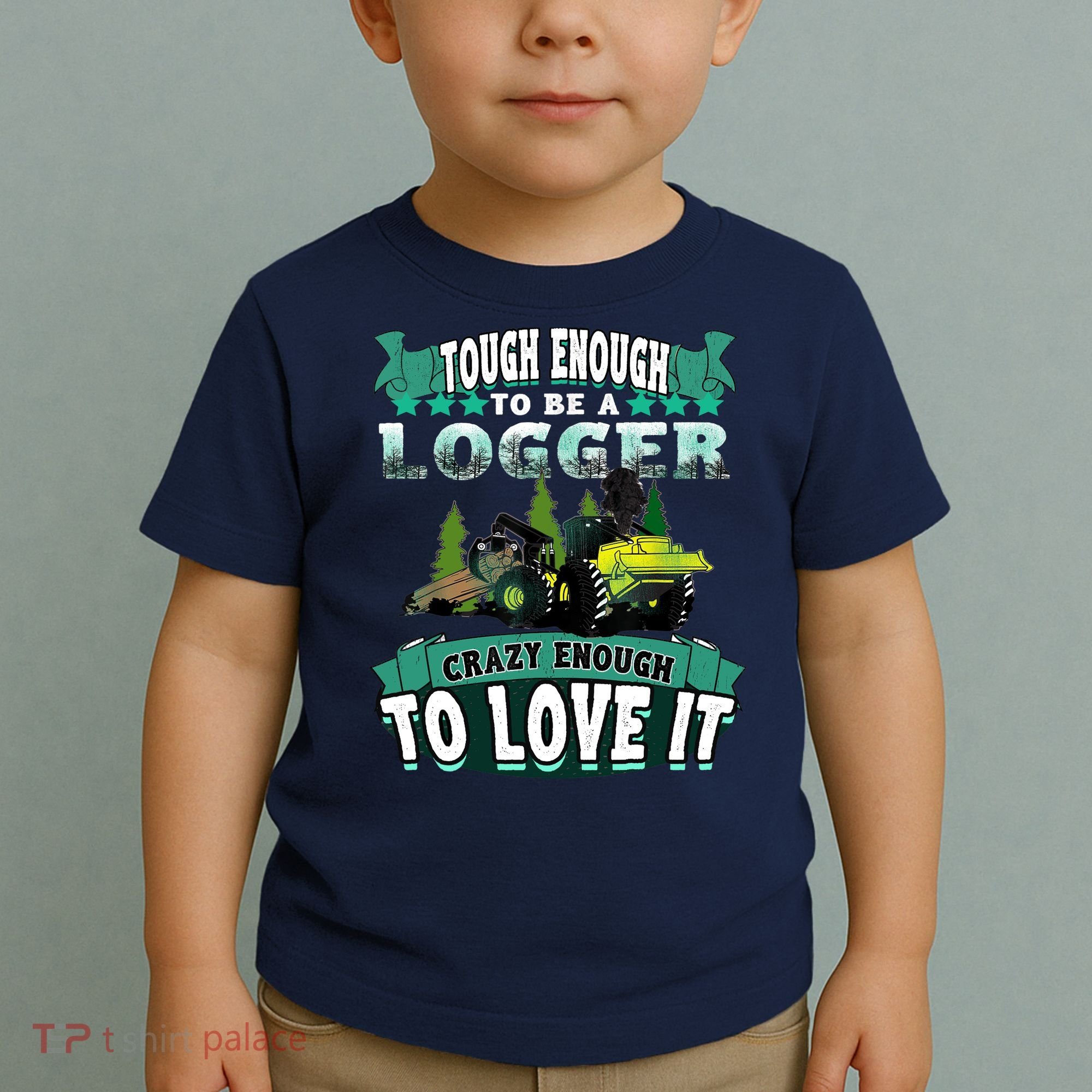 Tough Enough To Be A Logger For Skidder Drivers Toddler T-Shirt