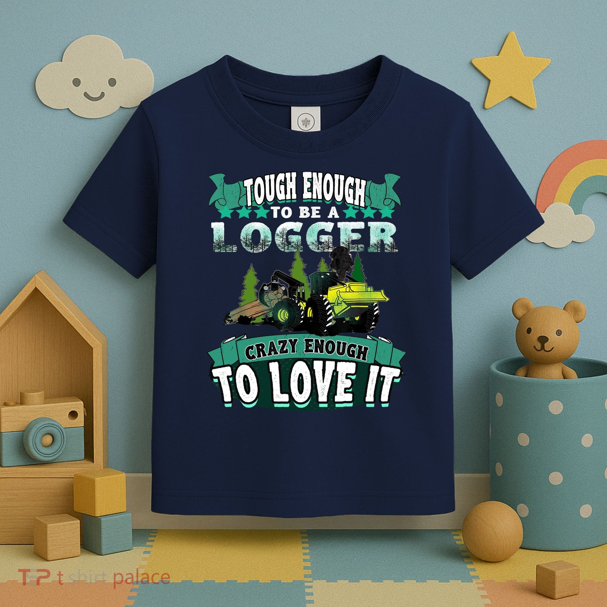 Tough Enough To Be A Logger For Skidder Drivers Toddler T-Shirt