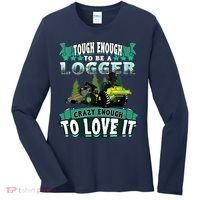 Tough Enough To Be A Logger For Skidder Drivers Women's Long Sleeve Shirt thumb 0