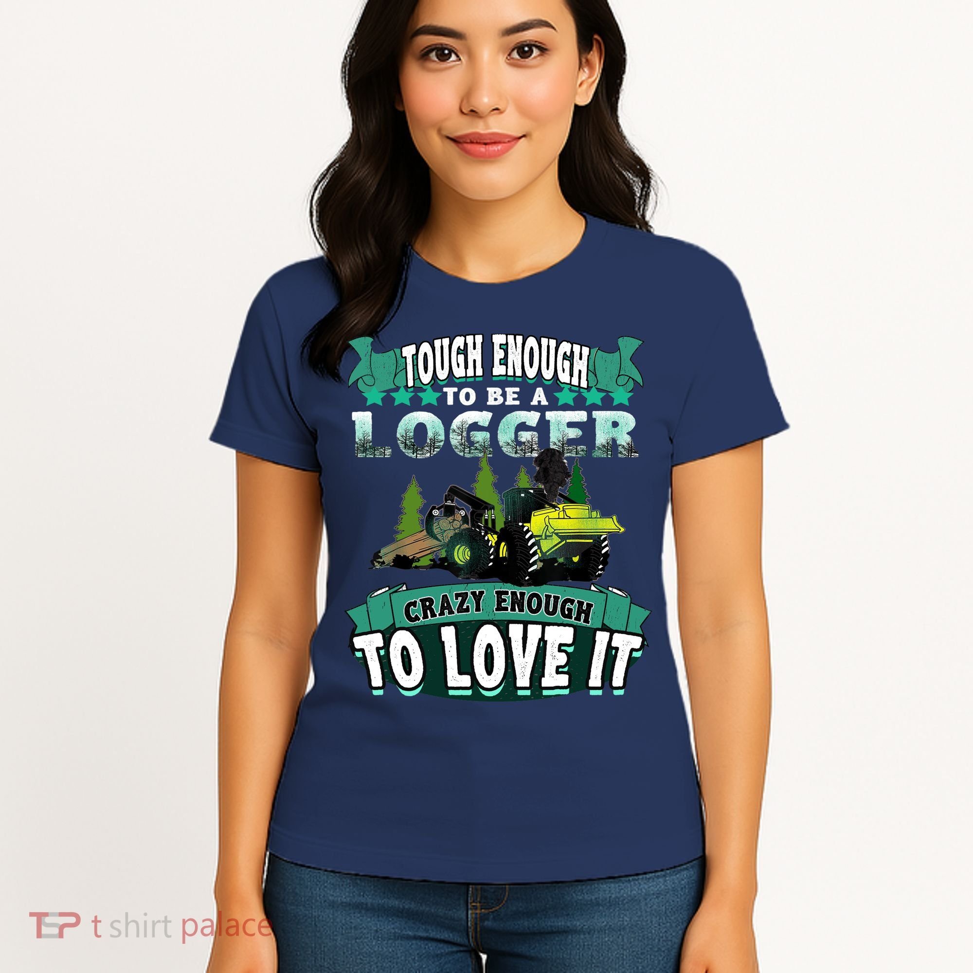 Tough Enough To Be A Logger For Skidder Drivers Women's T-Shirt