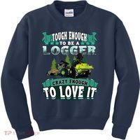 Tough Enough To Be A Logger For Skidder Drivers Kids Sweatshirt thumb 0