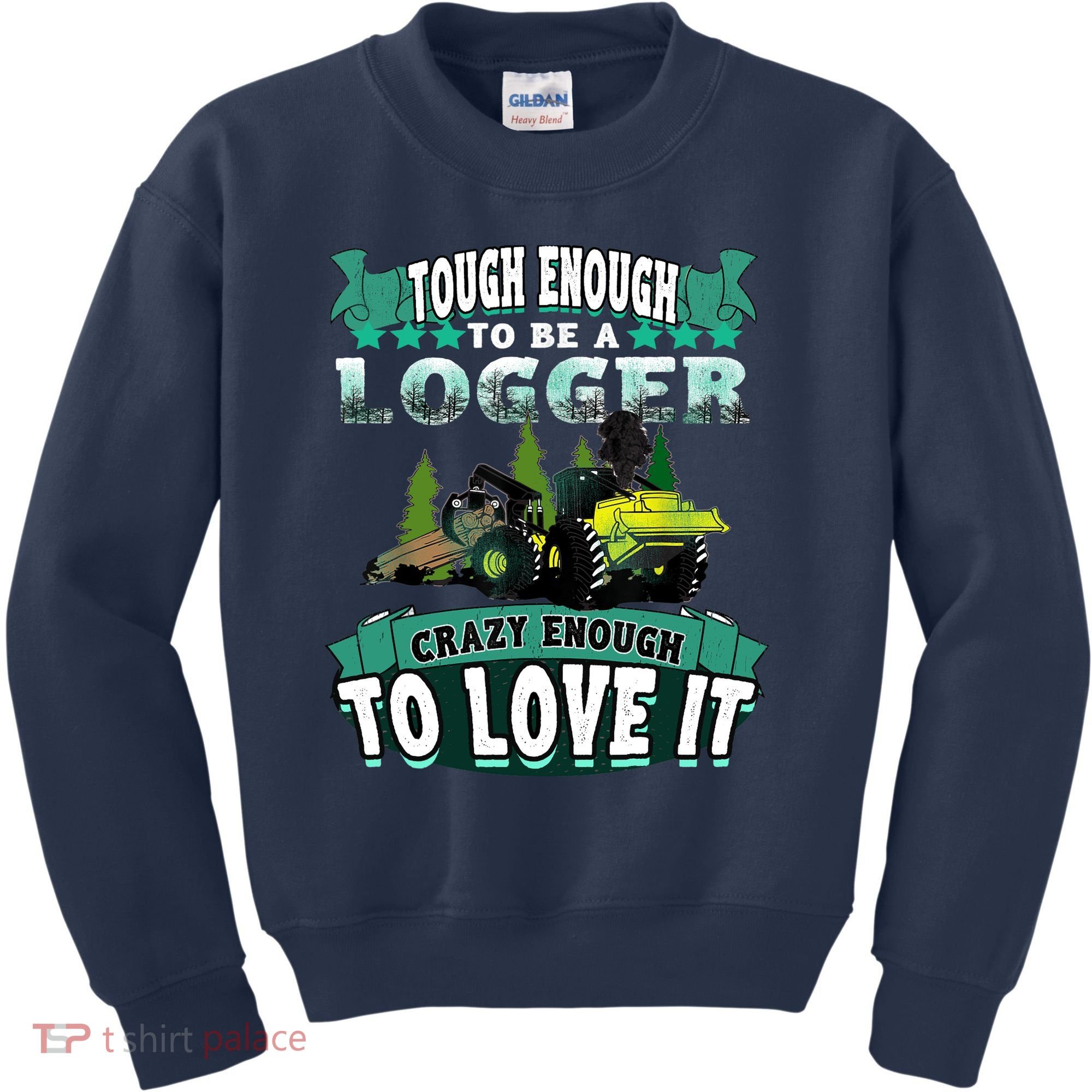 Tough Enough To Be A Logger For Skidder Drivers Kids Sweatshirt