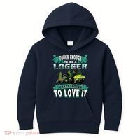 Tough Enough To Be A Logger For Skidder Drivers Kids Hoodie thumb 0