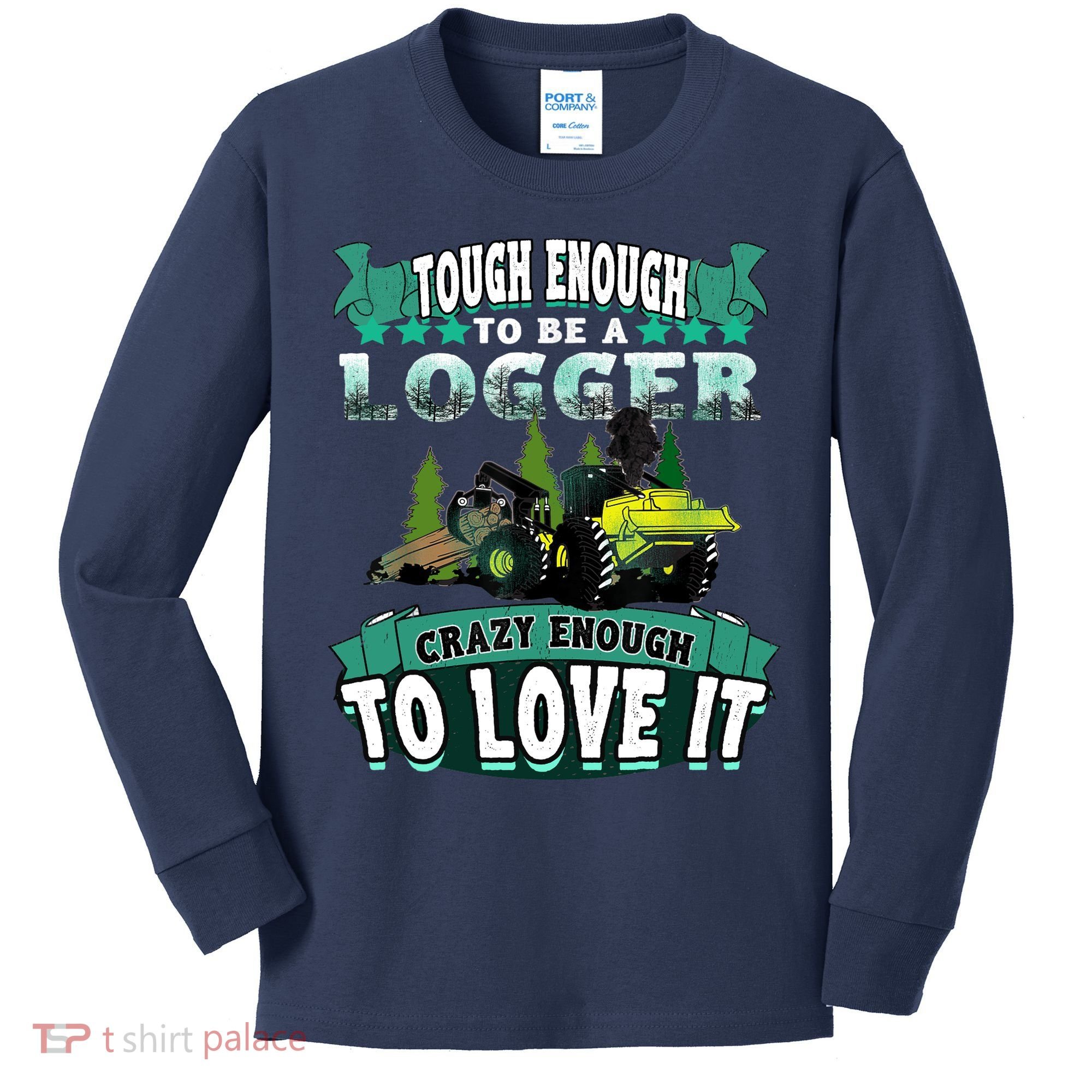 Tough Enough To Be A Logger For Skidder Drivers Kids Long Sleeve Shirt