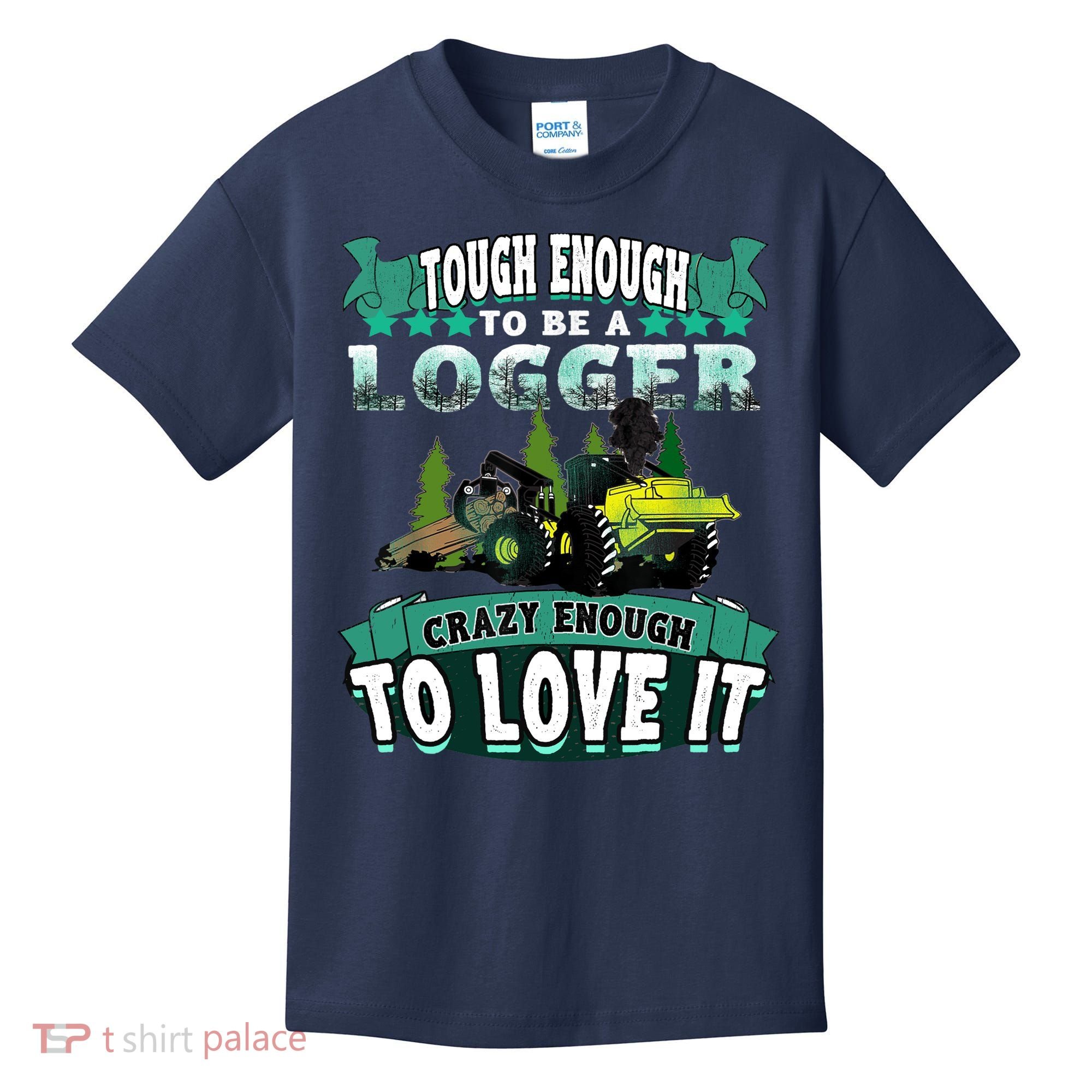 Tough Enough To Be A Logger For Skidder Drivers Kids T-Shirt