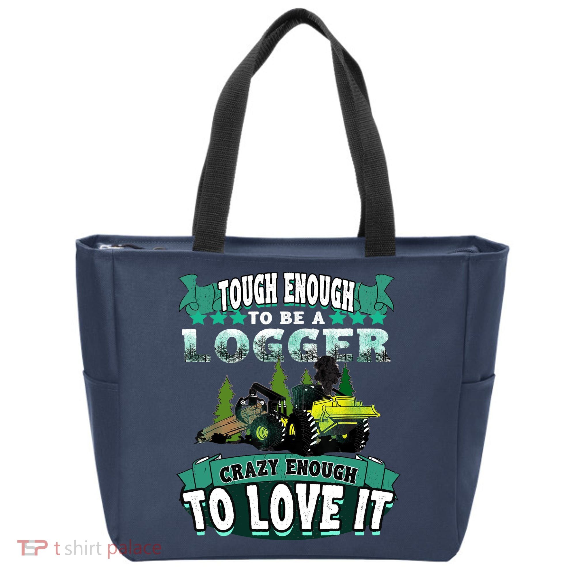 Tough Enough To Be A Logger For Skidder Drivers Tote Bag