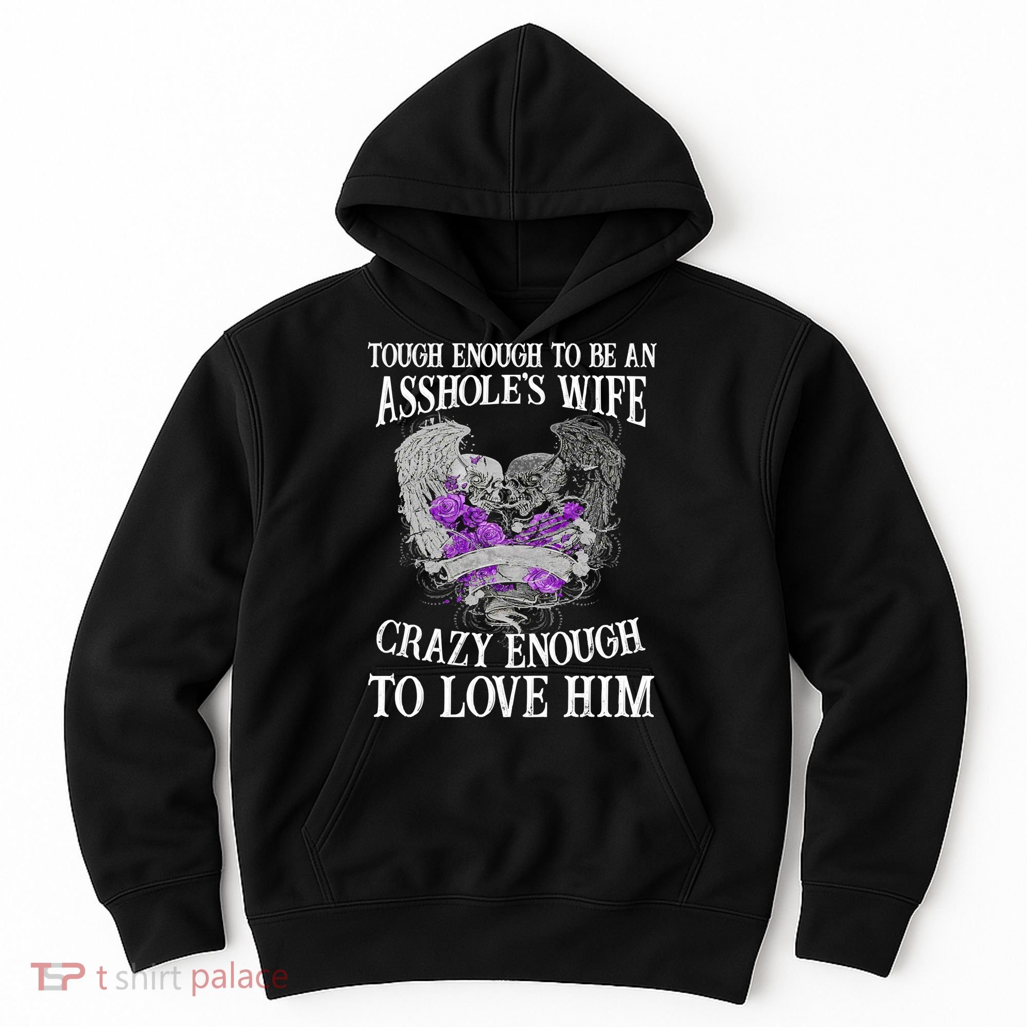 TOUGH ENOUGH TO BE AN ASSHOLE WIFE,CRAZY ENOUGH TO LOVE HIM Hoodie