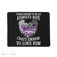 TOUGH ENOUGH TO BE AN ASSHOLE WIFE,CRAZY ENOUGH TO LOVE HIM Mousepad thumb 0