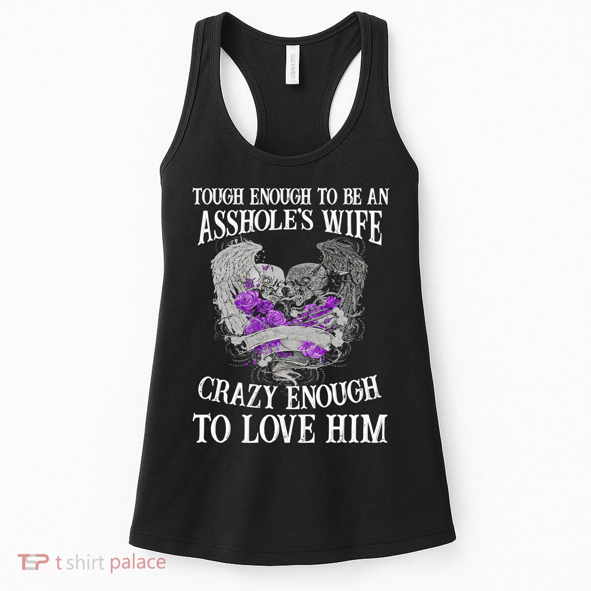 TOUGH ENOUGH TO BE AN ASSHOLE WIFE,CRAZY ENOUGH TO LOVE HIM Women's Tank Top