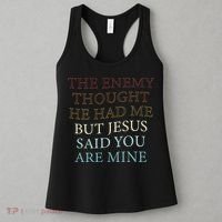 The Enemy Thought He Had Me But Jesus Said You Are Mine Women's Tank Top thumb 3