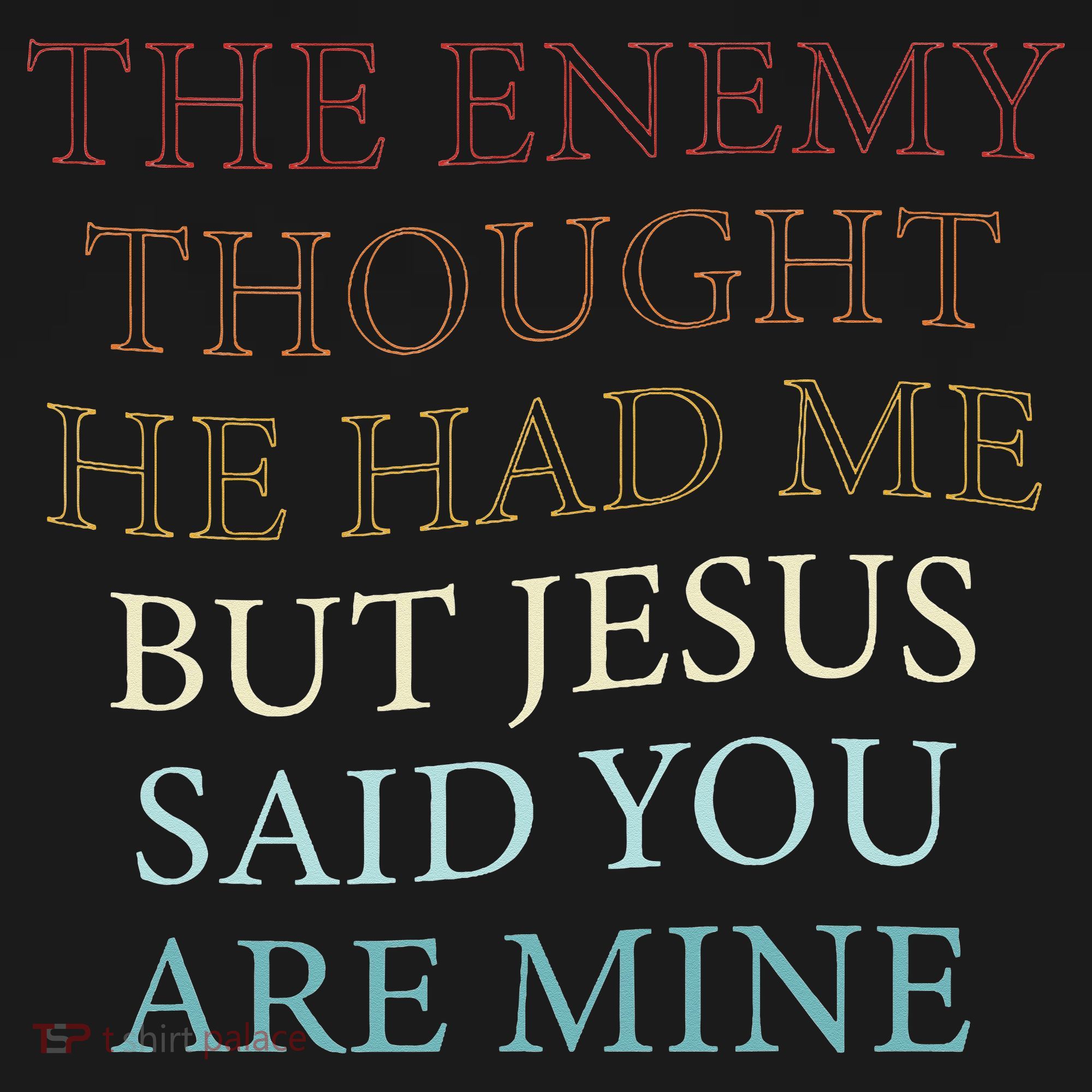 The Enemy Thought He Had Me But Jesus Said You Are Mine Women's Tank Top