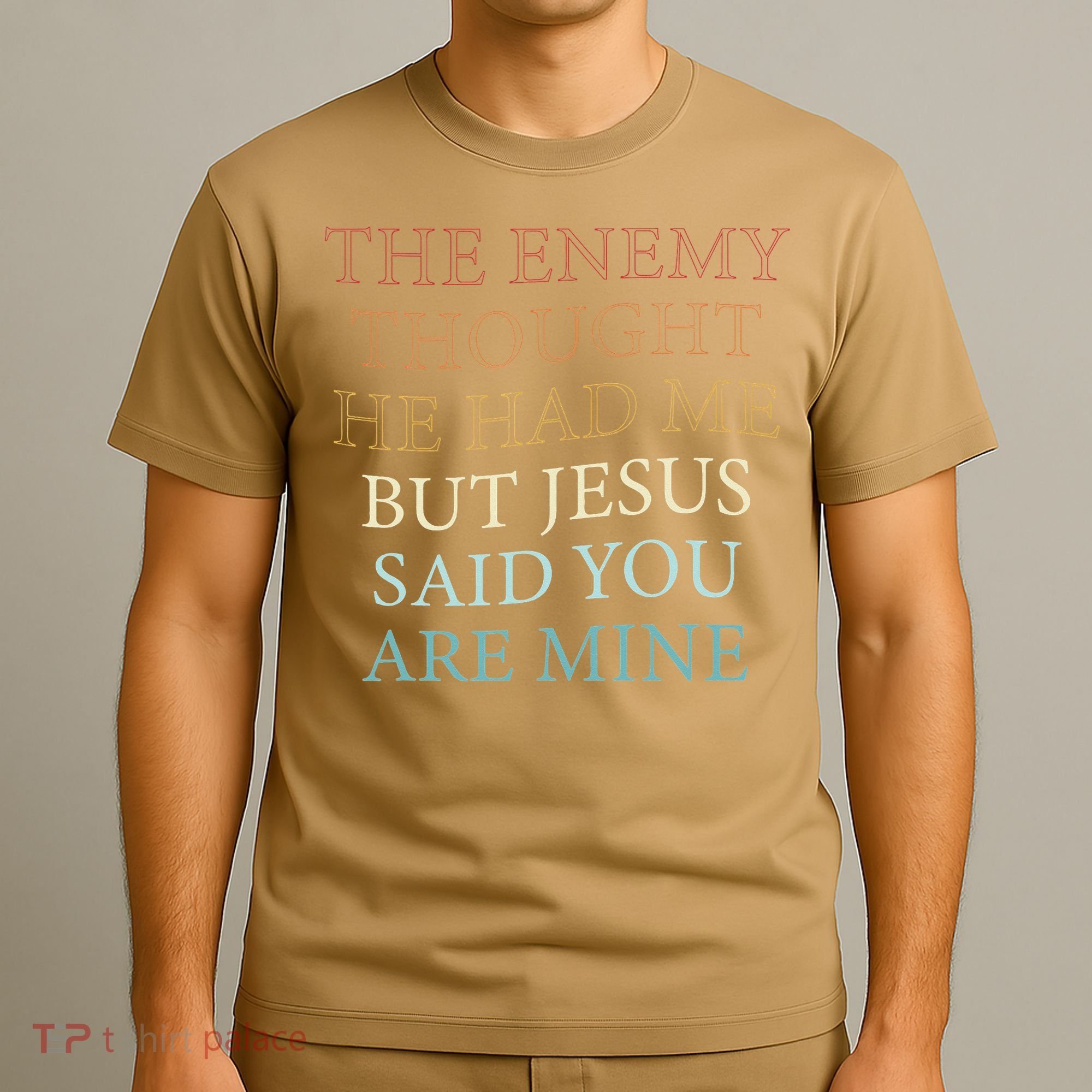 The Enemy Thought He Had Me But Jesus Said You Are Mine T-Shirt