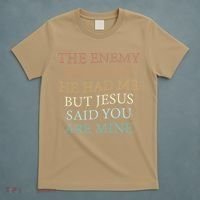 The Enemy Thought He Had Me But Jesus Said You Are Mine T-Shirt thumb 5