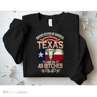 Texas And Its 49 Bitches Sweatshirt thumb 2