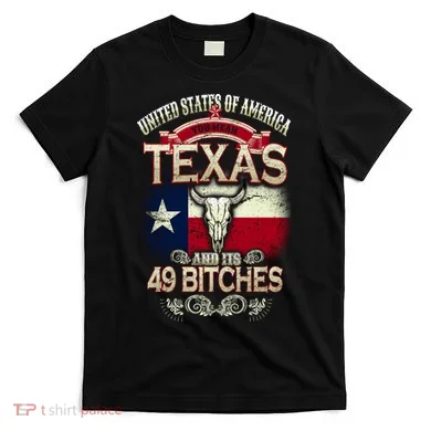 Texas And Its 49 Bitches T-Shirt