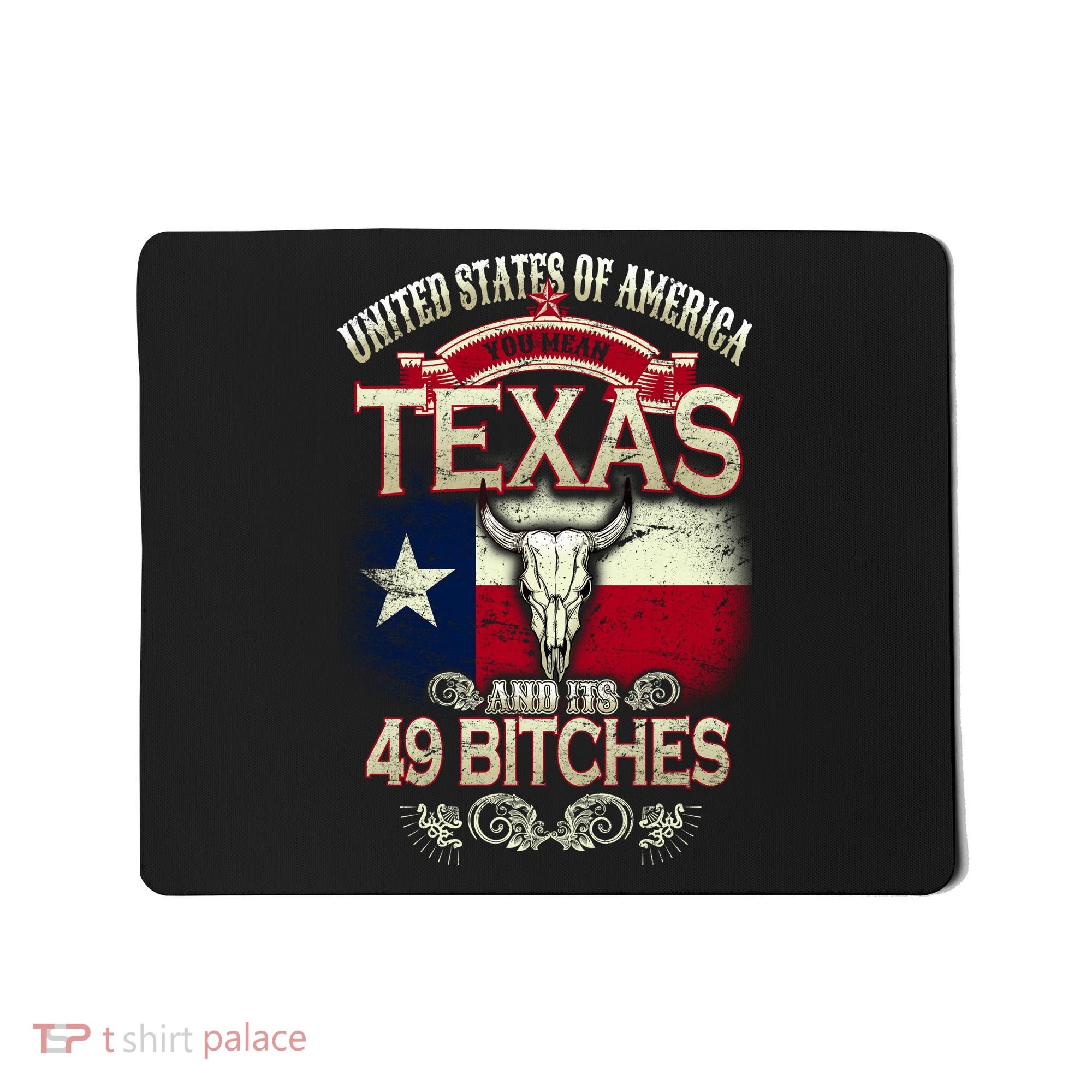 Texas And Its 49 Bitches Mousepad